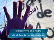 México vive año negro de violencia contra mujeres