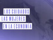 Nueve de cada 10 personas que dejan el mercado laboral por realizar cuidados son mujeres